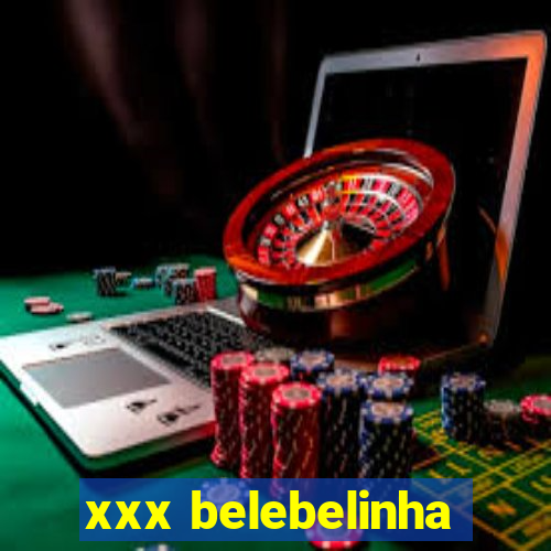 xxx belebelinha